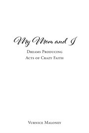My mom and i. Dreams Producing Acts of Crazy Faith cover image
