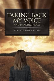 Taking back my voice. And Heading Home cover image