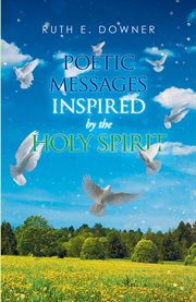 Poetic messages inspired by the holy spirit cover image