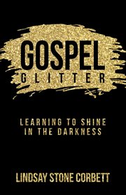 Gospel glitter. Learning to Shine in the Darkness cover image