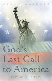 God's last call to america. Pray, America, Pray cover image