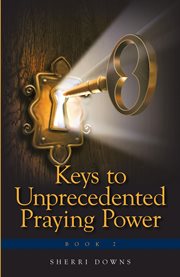 Keys to unprecedented praying power cover image
