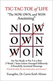 Tic-tac-toe of life. The Now, Own, and Won Anointing cover image