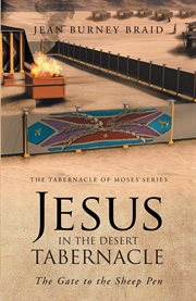 Jesus in the desert tabernacle. The Gate to the Sheep Pen cover image