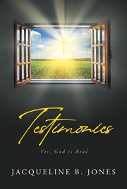Testimonies. Yes, God is Real cover image