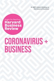 CORONAVIRUS AND BUSINESS : the insights you need from Harvard Business Review cover image