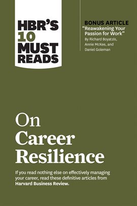 Cover image for HBR's 10 Must Reads on Career Resilience (with bonus article "Reawakening Your Passion for Work"