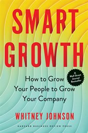 Smart growth : how to grow your people to grow your company cover image