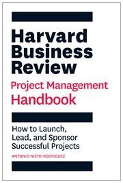 Harvard Business Review project management handbook : how to launch, lead, and sponsor successful projects cover image