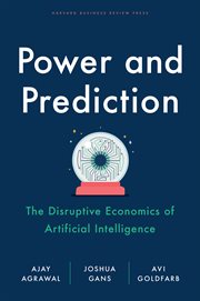 Power and prediction : the disruptive economics of artificial intelligence cover image