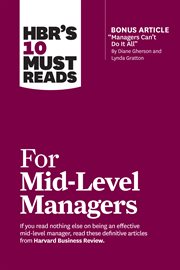 HBR's 10 Must Reads for Mid-Level Managers : Level Managers cover image