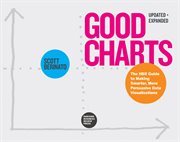 Good Charts, Updated and Expanded : The HBR Guide to Making Smarter, More Persuasive Data Visualizations cover image