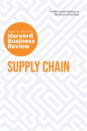 Supply Chain : The Insights You Need From Harvard Business Review. HBR Insights cover image