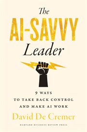 The AI-Savvy Leader : Nine Ways to Take Back Control and Make AI Work cover image