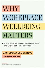 Why Workplace Wellbeing Matters : The Science Behind Employee Happiness and Organizational Performance cover image