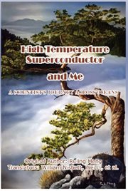 High Temperature Superconductor and Me : a scientist's journey across oceans cover image