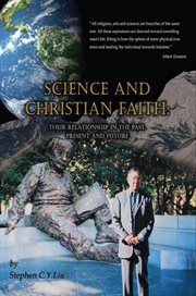 Science and Christian faith : their relationships in the past, present and future cover image