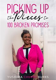 Picking up the pieces to 100 broken promises cover image