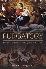 Purgatory: illustrated by the lives and legends of the saints cover image