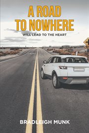A road to nowhere. (Will Lead to the Heart) cover image