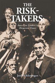 The risk-takers: american leaders in desperate times cover image