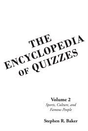 The encyclopedia of quizzes: volume 2. Sports, Culture, and Famous People cover image