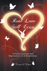 Real love still exists. A Poetry Experience that Rejuvenates Love & Relationships cover image