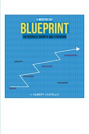 A Modern Day Blueprint for Business Growth and Expansion cover image