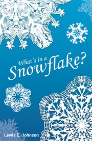 What's in a snowflake? cover image