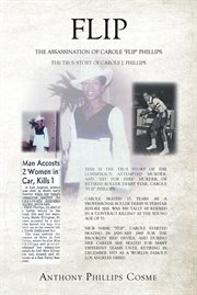 Flip. The Assassination of Carole 'Flip' Phillips the True Story of Carole J. Phillips cover image