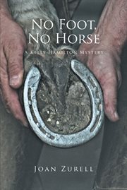 No foot, no horse. A Kelly Hamilton Mystery cover image