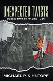 Unexpected twists. Berlin 1919 - Madrid 1936 cover image