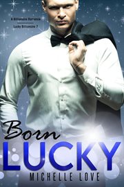 Born lucky. A Billionaire Romance cover image