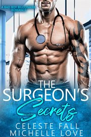 The surgeon's secrets. Bad Boy Romance cover image