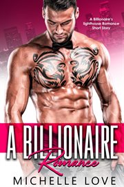 A billionaire romance. A Billionaire's Lighthouse Romance Short Story cover image