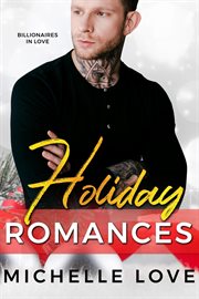 Holiday romances. Billionaires in Love cover image