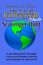 The great universal studios orlando scavenger hunt. A detailed path through Universal Studios Florida and Universal's Islands of Adventure cover image