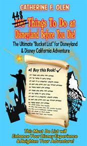 One hundred thing to do at disneyland before you die. The ultimate bucket list for Disneyland and Disney California Adventure cover image