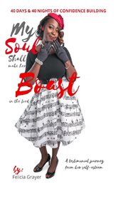 My soul shall make her boast in the lord - 40 days & 40 nights of confidence building. A testimonial journey from low self-esteem cover image
