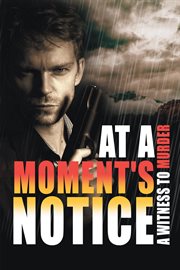 At a moment's notice. A Witness to Murder cover image