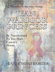 Jean, warrior princess. Be Transformed As You Brave Cancer's Storm cover image