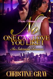 No one can love you like I can : an interracial romance : a novel cover image
