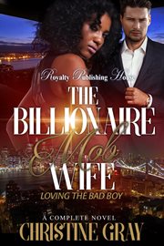 The billionaire mob wife : loving the bad boy: a complete novel cover image