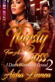 Thirsty for a boss 2 : i don't want to be loved cover image
