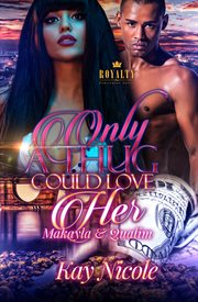 Only a thug could love her : makayla & qualim cover image