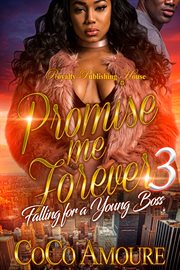 Promise me forever 3 : falling for a young boss cover image