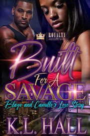 Built for a savage : Blaze and Camille's love story cover image