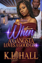 When a gangsta loves a good girl : a novel cover image