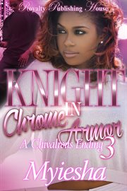 Knight in chrome armor 3 : a chivalrous ending cover image