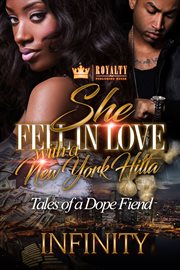 She fell in love with a New York hitta : tales of a dope fiend cover image